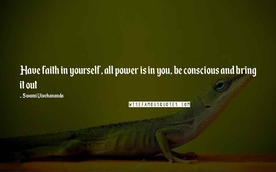Swami Vivekananda Quotes: Have faith in yourself, all power is in you, be conscious and bring it out