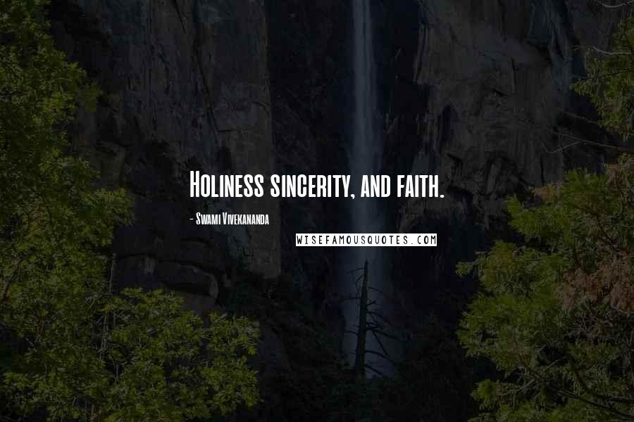 Swami Vivekananda Quotes: Holiness sincerity, and faith.