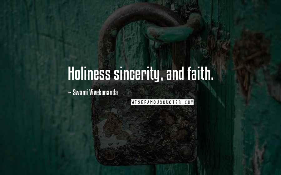 Swami Vivekananda Quotes: Holiness sincerity, and faith.
