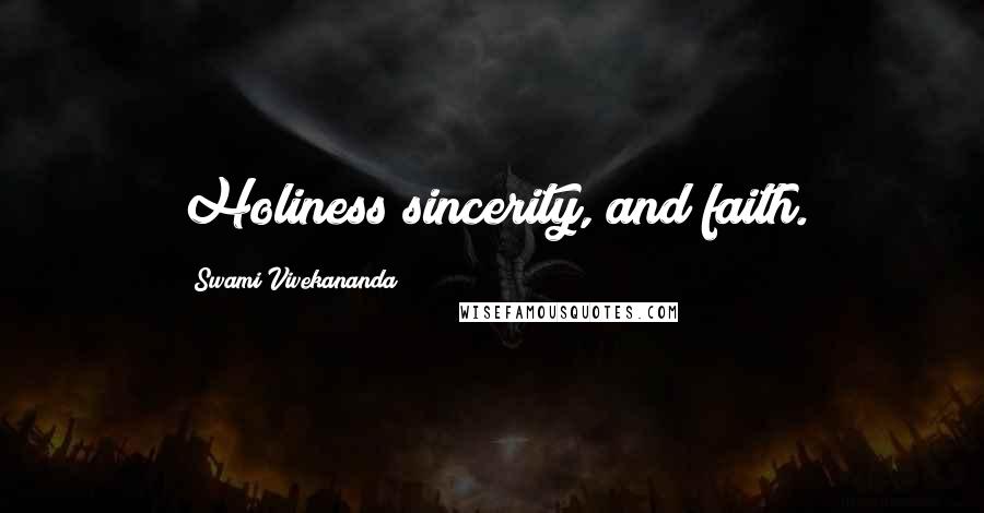 Swami Vivekananda Quotes: Holiness sincerity, and faith.