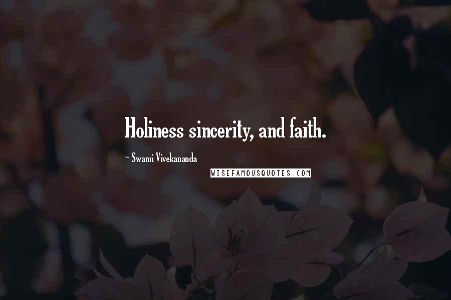 Swami Vivekananda Quotes: Holiness sincerity, and faith.