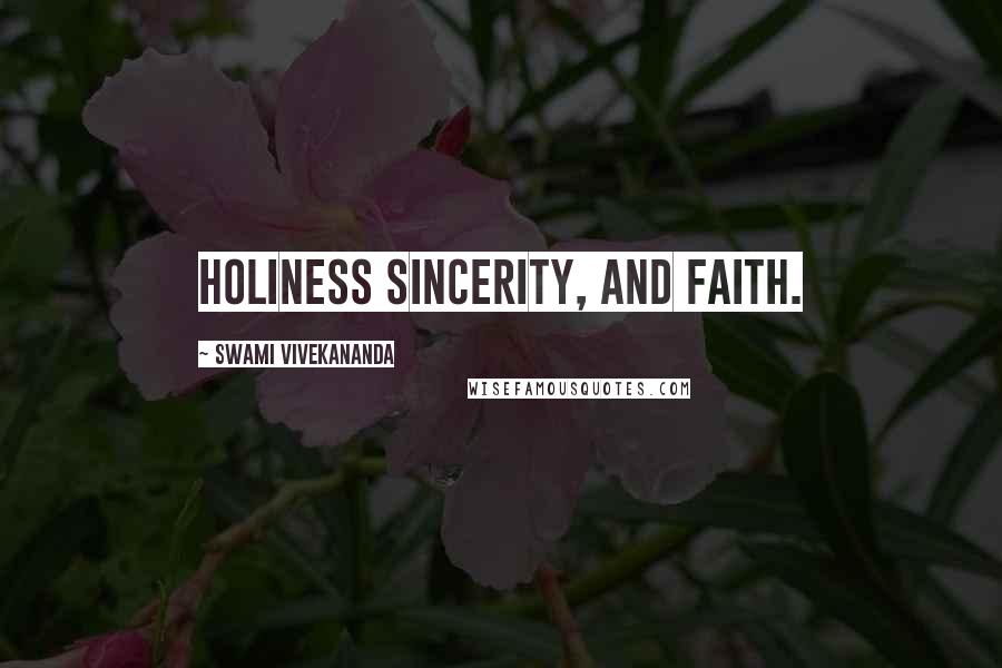 Swami Vivekananda Quotes: Holiness sincerity, and faith.