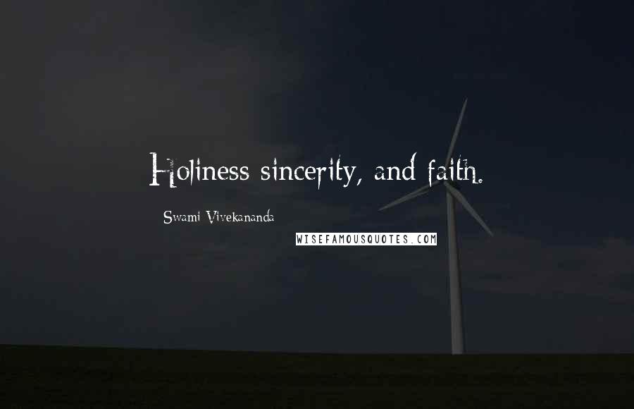 Swami Vivekananda Quotes: Holiness sincerity, and faith.