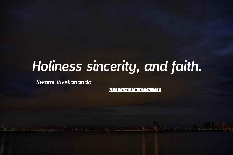 Swami Vivekananda Quotes: Holiness sincerity, and faith.