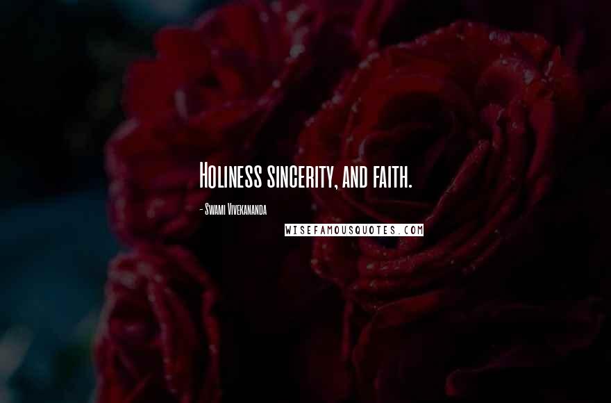 Swami Vivekananda Quotes: Holiness sincerity, and faith.