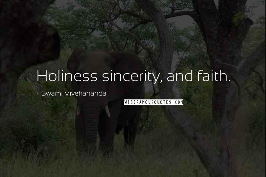 Swami Vivekananda Quotes: Holiness sincerity, and faith.