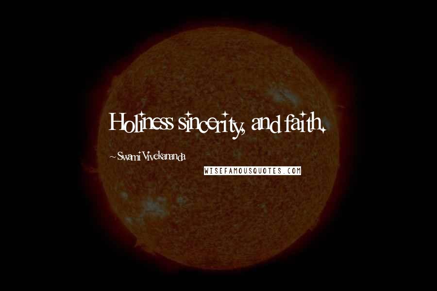 Swami Vivekananda Quotes: Holiness sincerity, and faith.