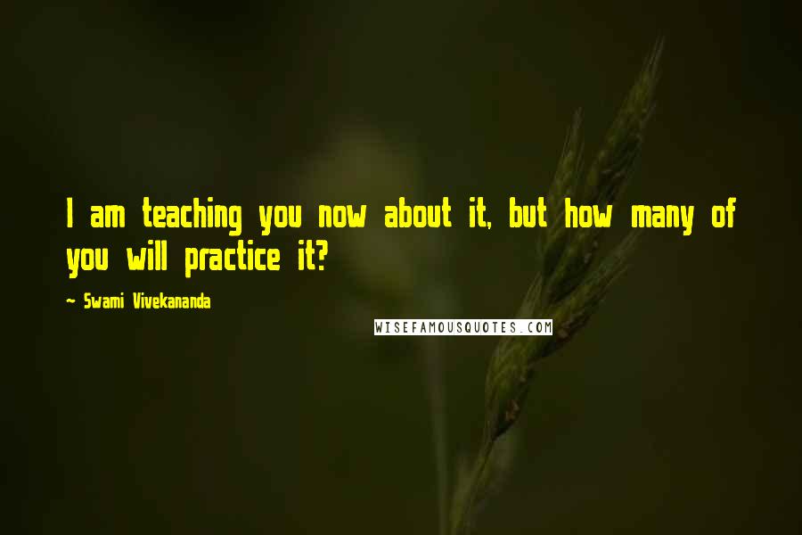 Swami Vivekananda Quotes: I am teaching you now about it, but how many of you will practice it?