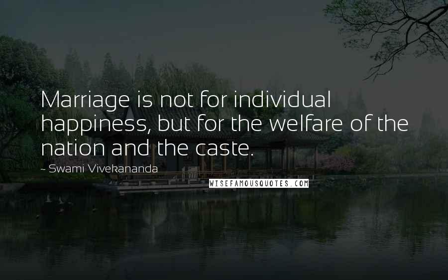 Swami Vivekananda Quotes: Marriage is not for individual happiness, but for the welfare of the nation and the caste.