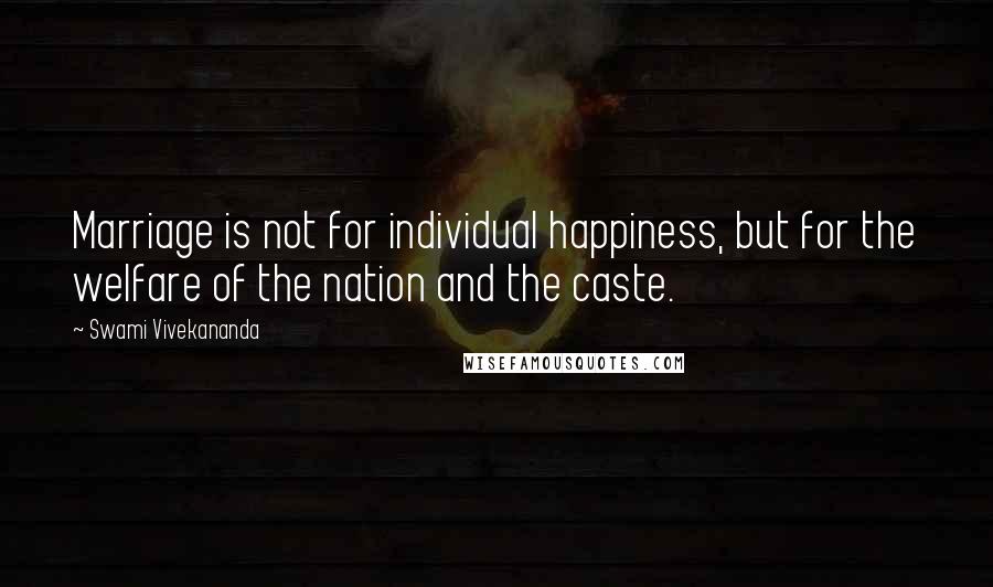 Swami Vivekananda Quotes: Marriage is not for individual happiness, but for the welfare of the nation and the caste.