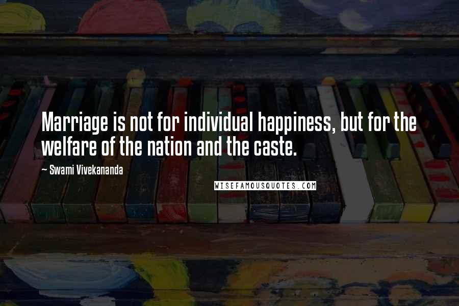 Swami Vivekananda Quotes: Marriage is not for individual happiness, but for the welfare of the nation and the caste.