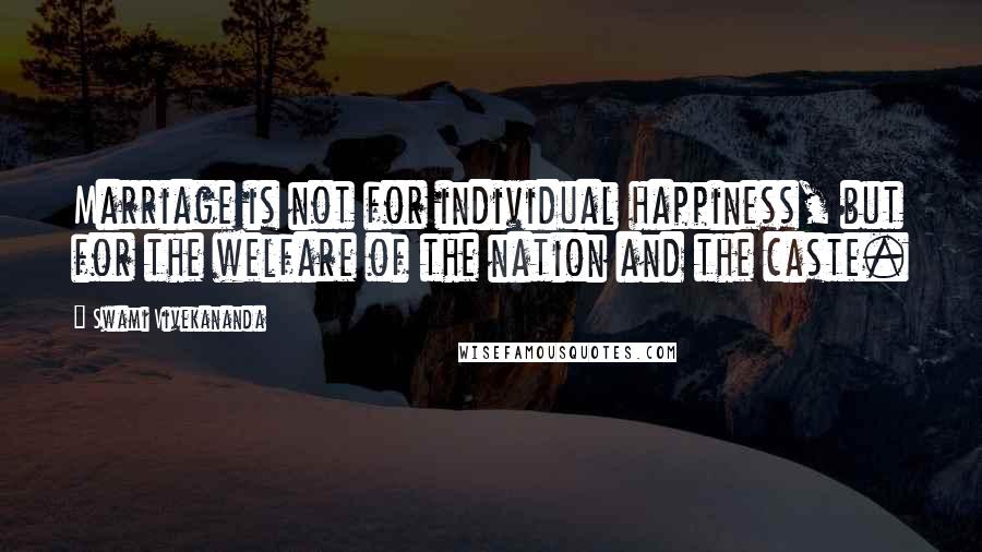 Swami Vivekananda Quotes: Marriage is not for individual happiness, but for the welfare of the nation and the caste.