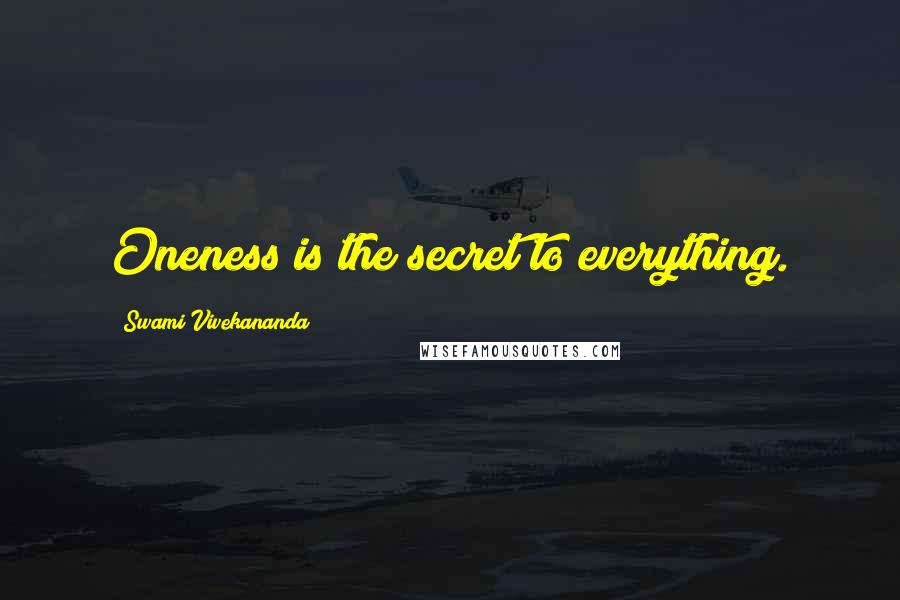 Swami Vivekananda Quotes: Oneness is the secret to everything.