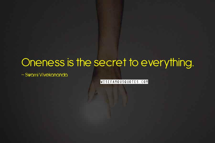 Swami Vivekananda Quotes: Oneness is the secret to everything.