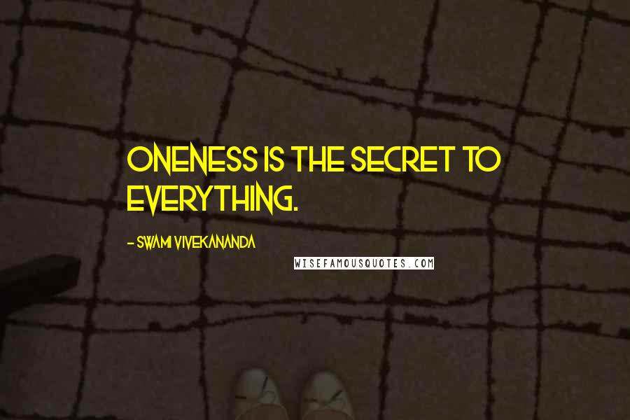 Swami Vivekananda Quotes: Oneness is the secret to everything.