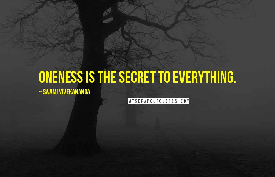 Swami Vivekananda Quotes: Oneness is the secret to everything.