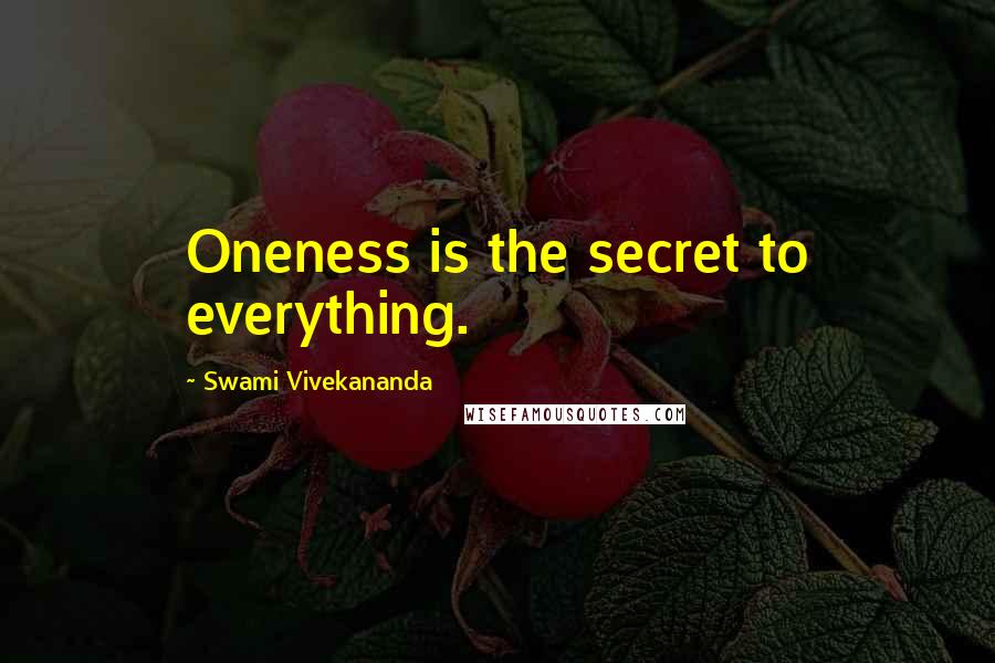 Swami Vivekananda Quotes: Oneness is the secret to everything.