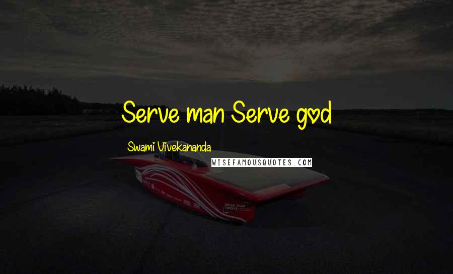 Swami Vivekananda Quotes: Serve man Serve god