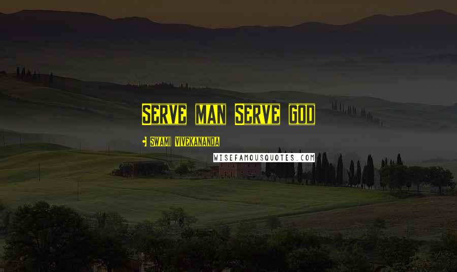 Swami Vivekananda Quotes: Serve man Serve god