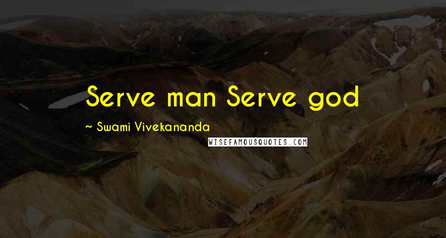 Swami Vivekananda Quotes: Serve man Serve god
