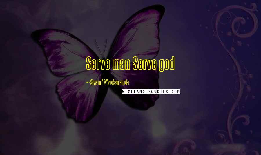 Swami Vivekananda Quotes: Serve man Serve god