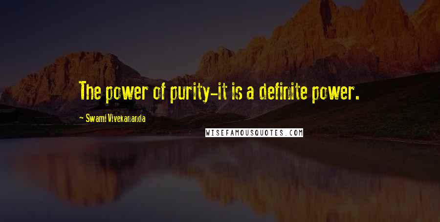 Swami Vivekananda Quotes: The power of purity-it is a definite power.