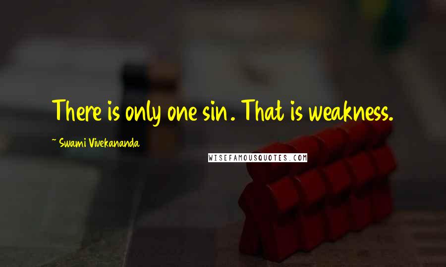 Swami Vivekananda Quotes: There is only one sin. That is weakness.