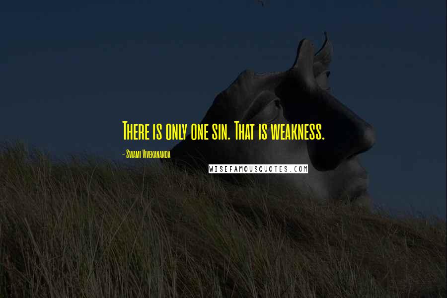 Swami Vivekananda Quotes: There is only one sin. That is weakness.