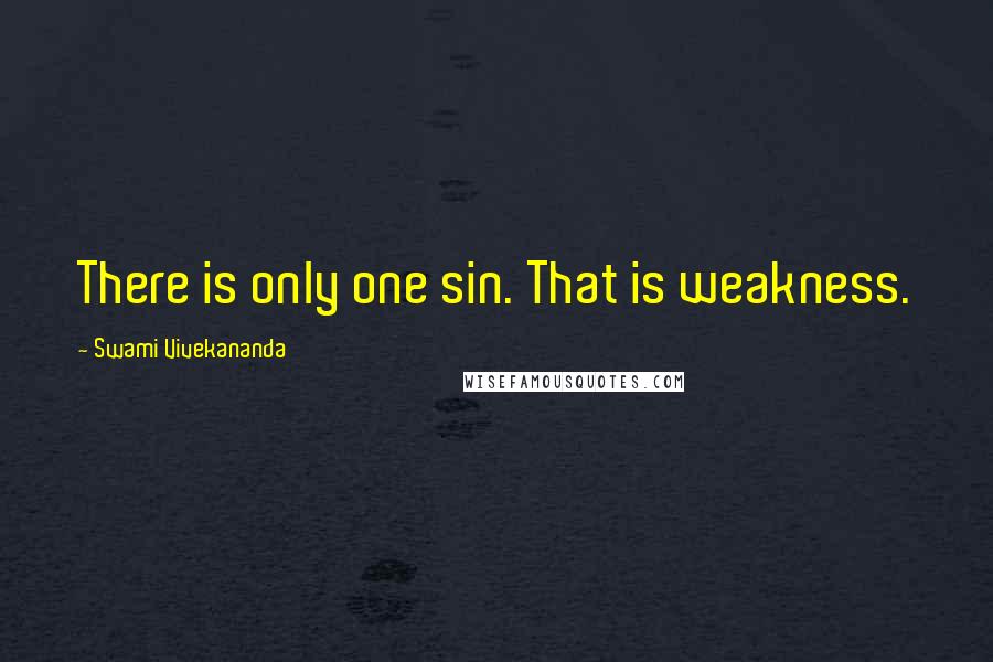 Swami Vivekananda Quotes: There is only one sin. That is weakness.