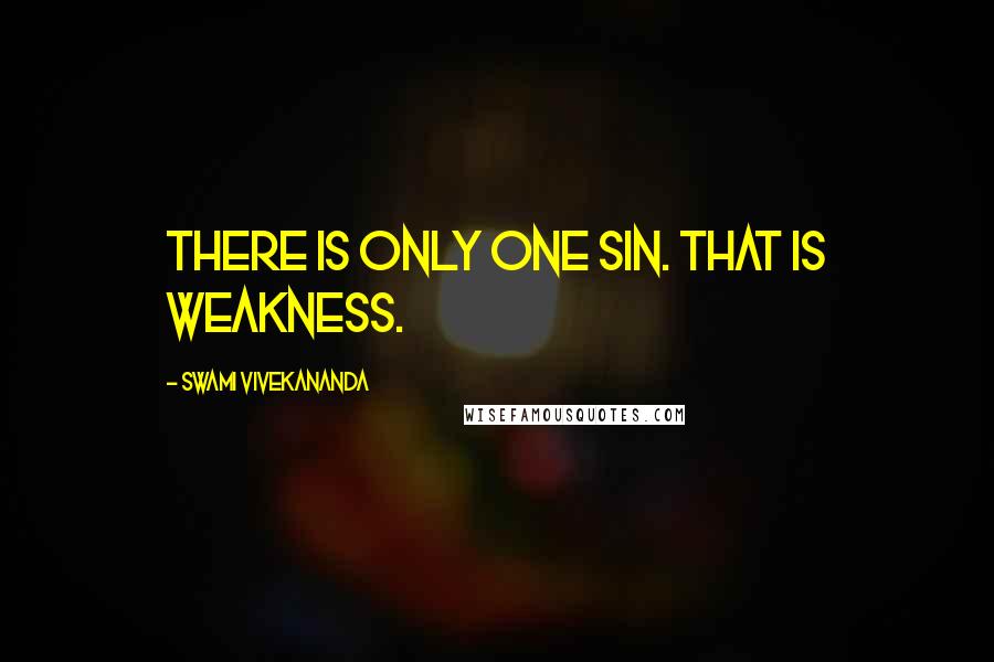 Swami Vivekananda Quotes: There is only one sin. That is weakness.