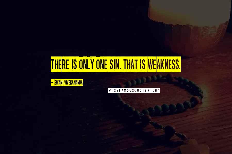 Swami Vivekananda Quotes: There is only one sin. That is weakness.