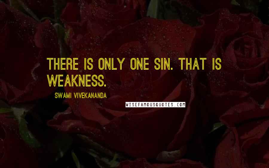 Swami Vivekananda Quotes: There is only one sin. That is weakness.