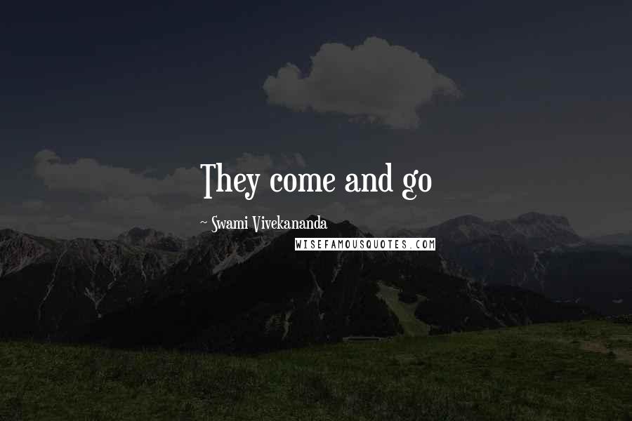 Swami Vivekananda Quotes: They come and go