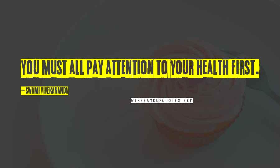 Swami Vivekananda Quotes: You must all pay attention to your health first.