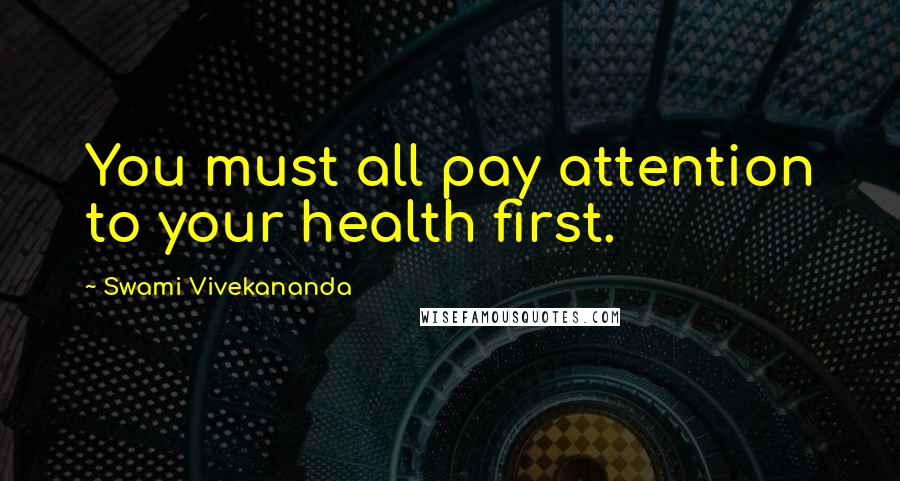 Swami Vivekananda Quotes: You must all pay attention to your health first.