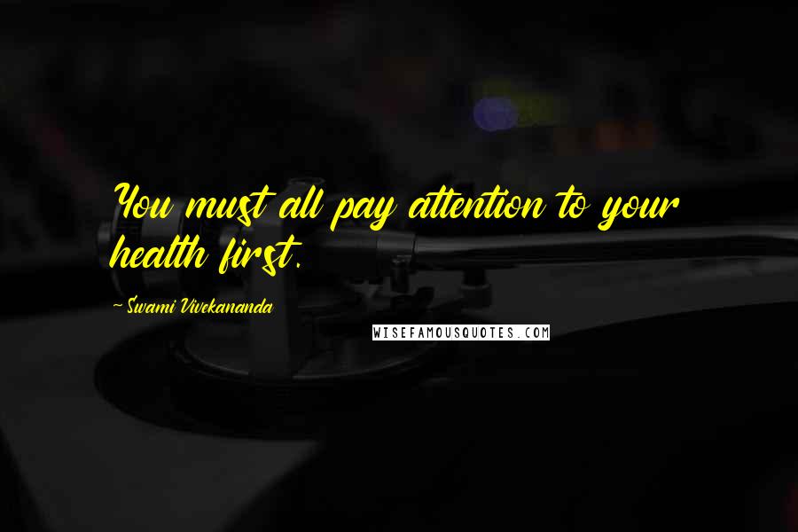 Swami Vivekananda Quotes: You must all pay attention to your health first.