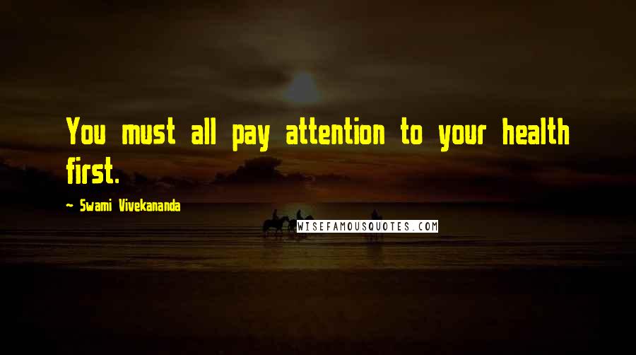 Swami Vivekananda Quotes: You must all pay attention to your health first.