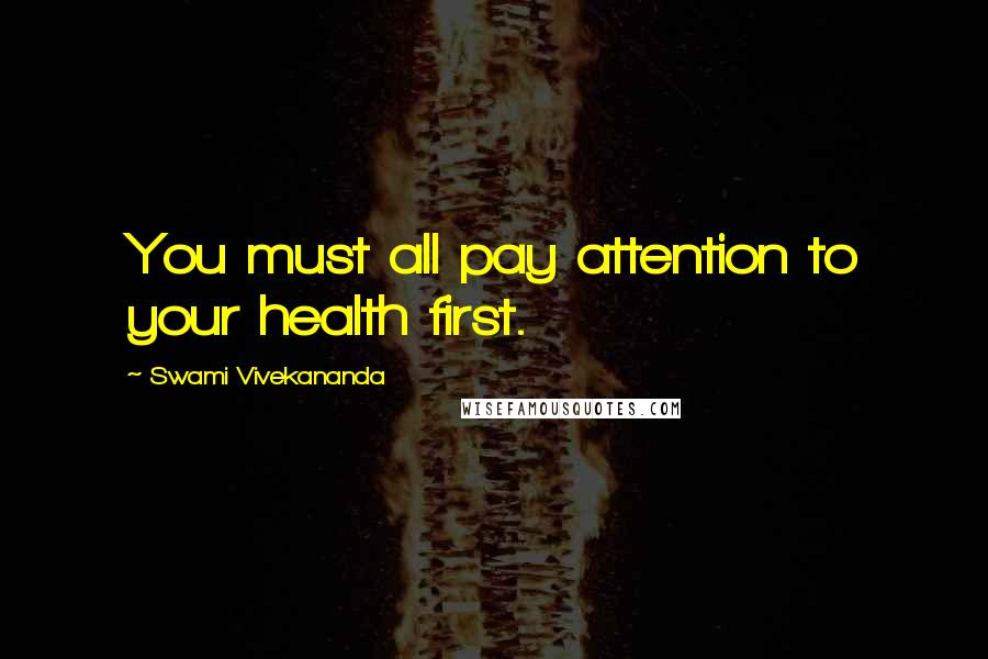 Swami Vivekananda Quotes: You must all pay attention to your health first.