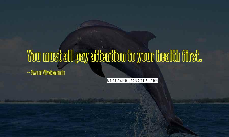 Swami Vivekananda Quotes: You must all pay attention to your health first.