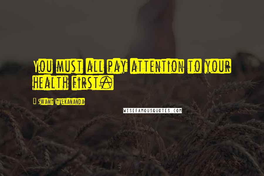 Swami Vivekananda Quotes: You must all pay attention to your health first.