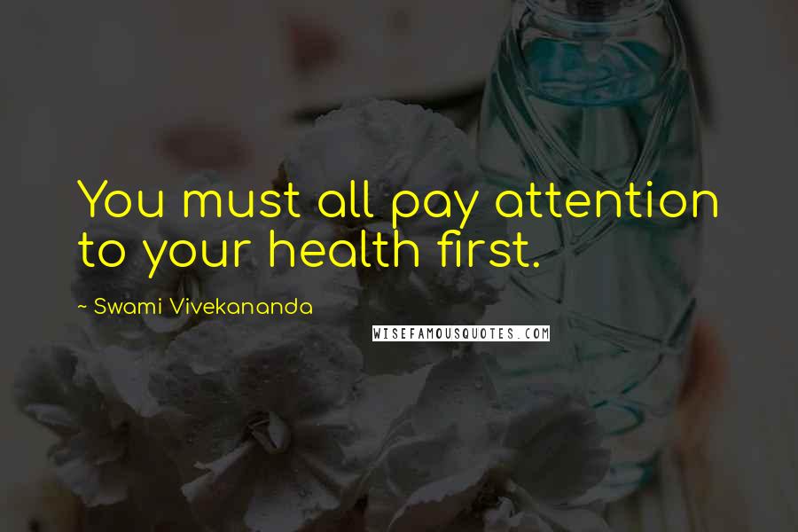 Swami Vivekananda Quotes: You must all pay attention to your health first.