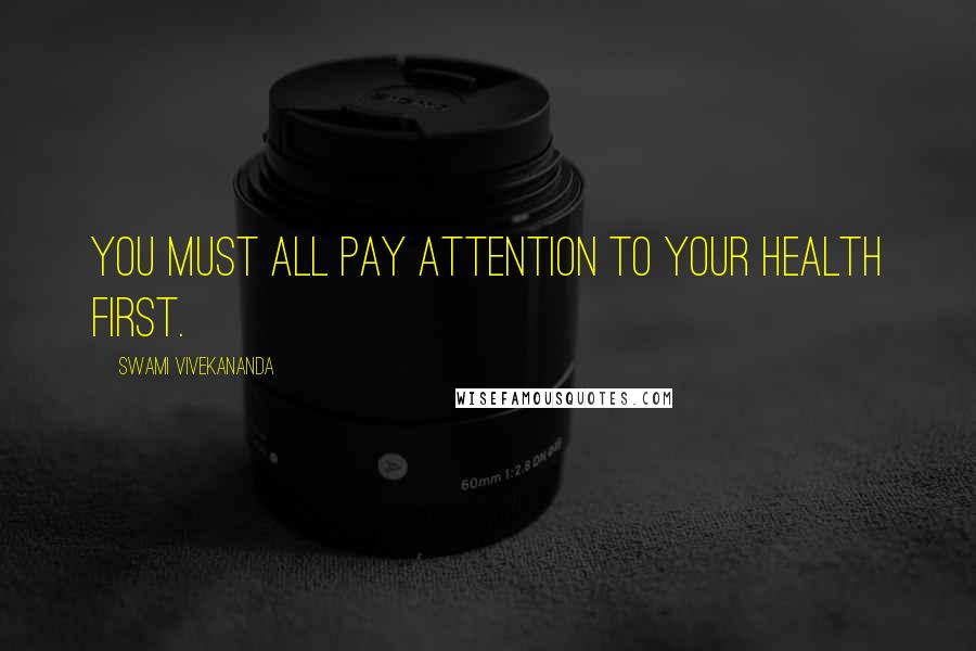 Swami Vivekananda Quotes: You must all pay attention to your health first.