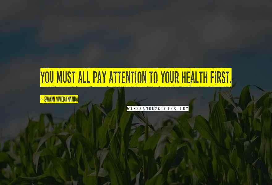 Swami Vivekananda Quotes: You must all pay attention to your health first.