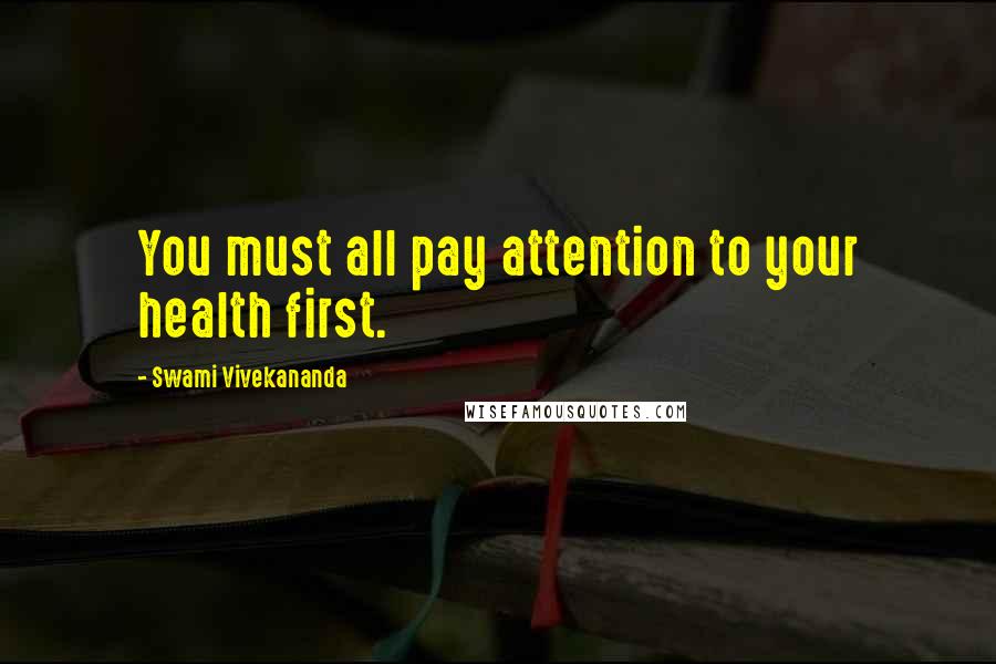 Swami Vivekananda Quotes: You must all pay attention to your health first.