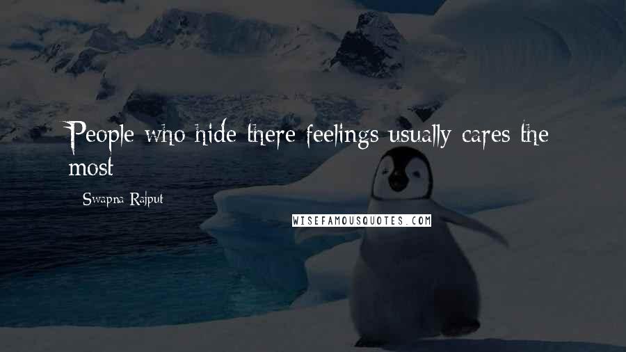 Swapna Rajput Quotes: People who hide there feelings usually cares the most