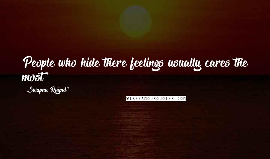 Swapna Rajput Quotes: People who hide there feelings usually cares the most