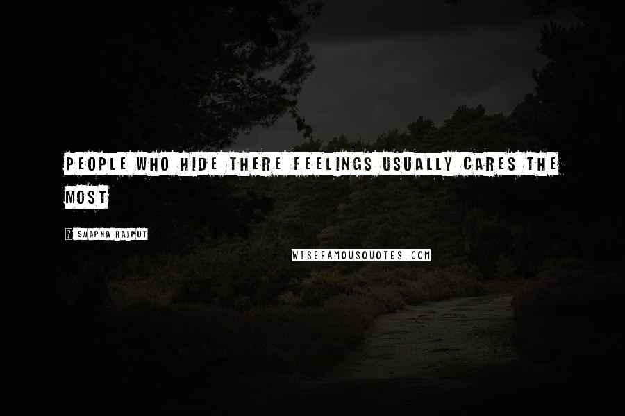 Swapna Rajput Quotes: People who hide there feelings usually cares the most