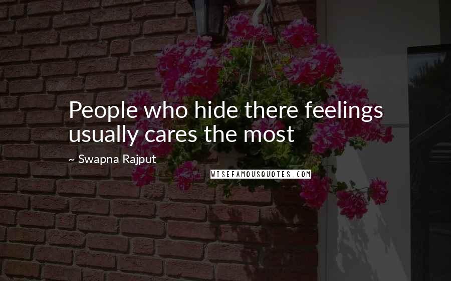 Swapna Rajput Quotes: People who hide there feelings usually cares the most
