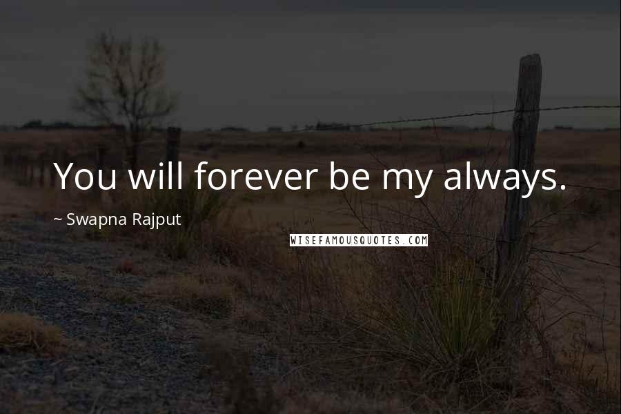 Swapna Rajput Quotes: You will forever be my always.