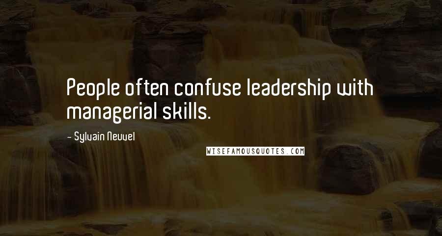 Sylvain Neuvel Quotes: People often confuse leadership with managerial skills.